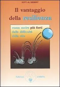 Il vantaggio della resilienza. Come uscire più forti dalle difficoltà della vita Offerta Del Giorno