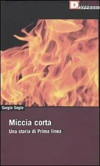 Miccia corta. Una storia di Prima Linea Consegna Rapida