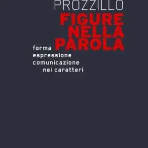 Figure nella parola. Forma, espressione, comunicazione nei caratteri Offerta Limitata