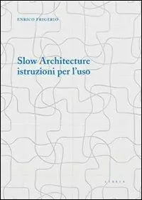 Promozione Slow architecture. Istruzioni per l‘uso