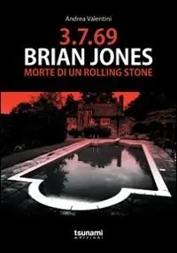 Promozione Esclusiva 3.7.69. Brian Jones. Morte di un Rolling Stone