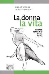 La donna, la vita. Ritratti femminili della Bibbia. Ediz. illustrata Nuovo Arrivo