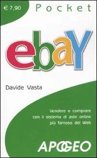 EBay. Vendere e comprare con il sistema di aste online più famoso del Web Saldi