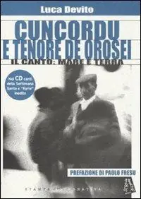Cuncordu e tenore de Orosei. Il canto mare e terra. Con CD Audio Di Tendenza