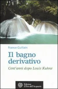 Reso Gratuito Il bagno derivativo. Cent‘anni dopo Louis Kuhne
