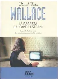 La ragazza dai capelli strani. Con un nuovo racconto inedito Ultime Pezzi