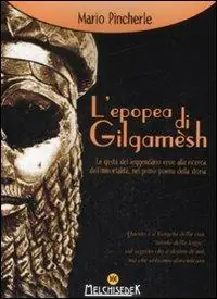 Promo Stagionale L‘epopea di Gilgamesh. Le gesta del leggendario eroe alla ricerca dell‘immortalità, nel primo poema della storia