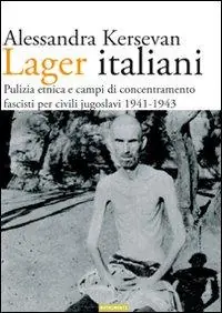 Spedizione Espresso Lager italiani. Pulizia etnica e campi di concentramento fascisti per civili jugoslavi 1941-1943