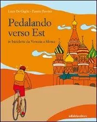 Esclusivo Pedalando verso est. In biciletta da Venezia a Mosca