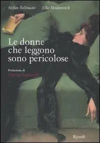 Spedito Oggi Le donne che leggono sono pericolose. Ediz. illustrata