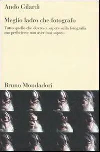 Quantità Limitata Meglio ladro che fotografo. Tutto quello che dovreste sapere sulla fotografia ma preferirete non aver mai saputo