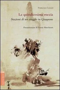 Promozione La quindicesima roccia. Stazioni di un viaggio in Giappone