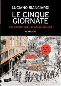 Le cinque giornate. Bisognerebbe anche occupare le banche. Con Audiolibro. Con DVD Popolare