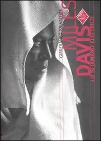 Acquista Ora Miles Davis. Lo sciamano elettrico