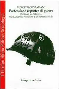Professione reporter di guerra. Da Russel ed Al-Jazeera. Storie, analisi ed evoluzione di un mestiere difficile Popolare