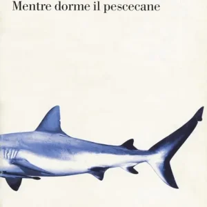 Scelto Dai Clienti Mentre dorme il pescecane