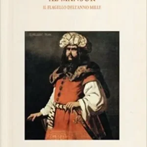 Al-Mansur. Il flagello dell‘anno Mille Solo Oggi
