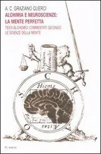 Alchimia e neuroscienze la mente perfetta. Testi alchemici commentati secondo le scienze della mente Super Prezzo