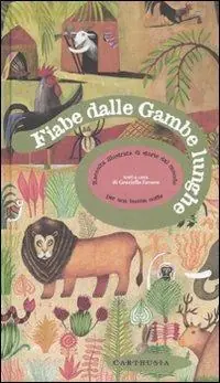 Fiabe dalle gambe lunghe. Raccolta illustrata di storie dal mondo. Ediz. illustrata Compra Online