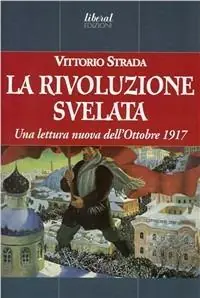 La rivoluzione svelata. Una lettura nuova dell‘ottobre 1917 un‘altra prospettiva Di Tendenza