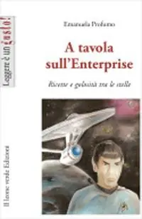Saldi A tavola sull‘Enterprise. Ricette e golosità tra le stelle