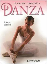 Il grande libro della danza. Ediz. illustrata Compra Adesso