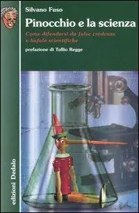 Pinocchio e la scienza. Come difendersi da false credenze e bufale scientifiche Popolare