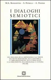 Prezzo Scontato I dialoghi semiotici 1982-2006. Sul dialogo, sulle menzogne e la verità sui nuovi mass-media, sulla retorica e l‘argomentazione, sulla testualità e la discorsività...