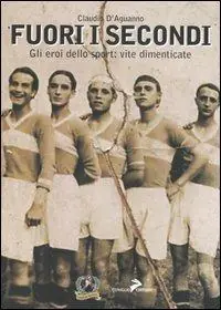 Fuori i secondi. Gli eroi dello sport vite dimenticate Prezzo Ridotto