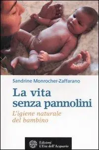 La vita senza pannolini. L‘igiene naturale del bambino Offerta Del Giorno