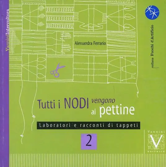 Tutti i nodi vengono al pettine. Vol. 2 Laboratori e racconti di tappeti Reso Gratuito