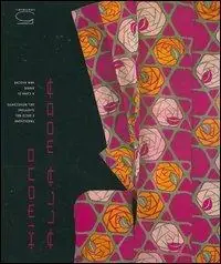 Sconto Kimono alla moda. Tradizione e déco nel Giappone del Novecento. Catalogo della mostra (Londra, ottobre 2005-maggio 2006; Sarran en Corrèze, luglio-ottobre 2006)