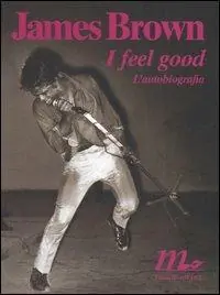 I feel good. L‘autobiografia Novità