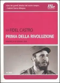 Prima della rivoluzione. Memorie di un giovane líder Promozione Esclusiva