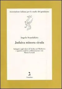 Judaica minor sicula. Indagini sugli ebrei di Sicilia nel Medioevo e quattro studi in collaborazione con Maria Gerardi Compra Online