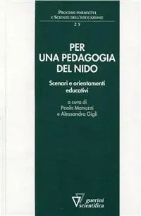 Per una pedagogia del nido. Scenari e orientamenti educativi Compra Oggi Stesso