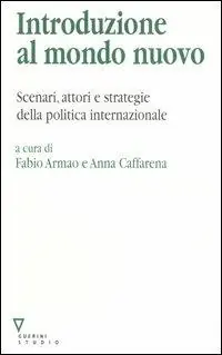 Introduzione al mondo nuovo. Scenari, attori e strategie delle politica internazionale A Buon Prezzo
