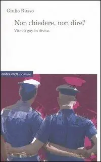 Non chiedere, non dire? Vite di gay in divisa Offerta Limitata