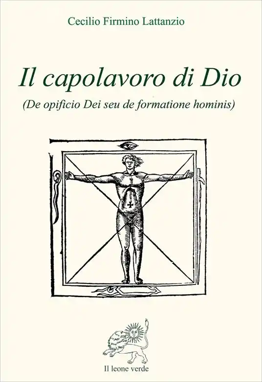 Il capolavoro di Dio (De opficio Dei seu de formatione hominis) Ultimissimo Modello