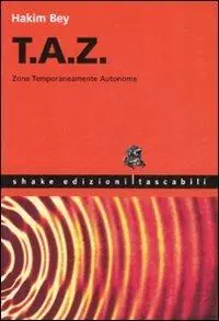 T.A.Z. Zone temporaneamente autonome Quantità Limitata