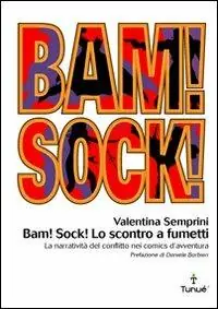 Offerta Limitata Bam! Sock! Lo scontro a fumetti. Dramma e spettacolo del conflitto nei comics d‘avventura