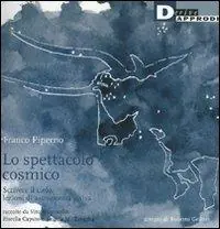 Non Perdere Lo spettacolo cosmico. Scrivere il cielo lezioni di astronomia visiva. Ediz. illustrata