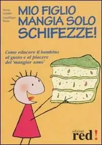 Novità Mio figlio mangia solo schifezze!