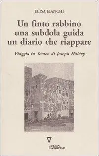 Un finto rabbino, una subdola guida, un diario che riappare. Viaggio in Yemen di Joseph Halévy Super Prezzo
