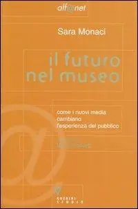 Il futuro nel museo. Come i nuovi media cambiano l‘esperienza del pubblico Prezzo Di Fabbrica
