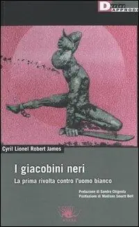 I giacobini neri. La prima rivolta contro l‘uomo bianco Acquista Ora