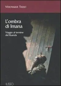 Spedizione Espresso L‘ ombra di Imana. Viaggio al termine del Ruanda