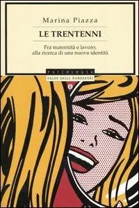 Le trentenni. Fra maternità e lavoro, alla ricerca di una nuova identità Pagamento Sicuro