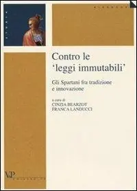 Contro le «leggi immutabili». Gli spartani fra tradizione e innovazione Occasione Imperdibile