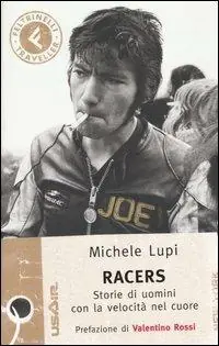 Must-Have Racers. Storie di uomini con la velocità nel cuore